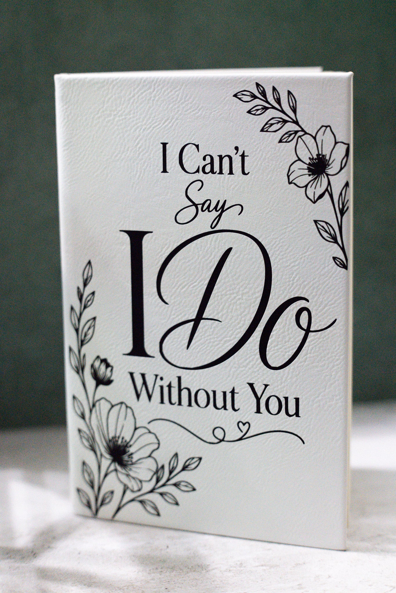 Journal for Bridesmaid "I Can't Say I Do Without You"
